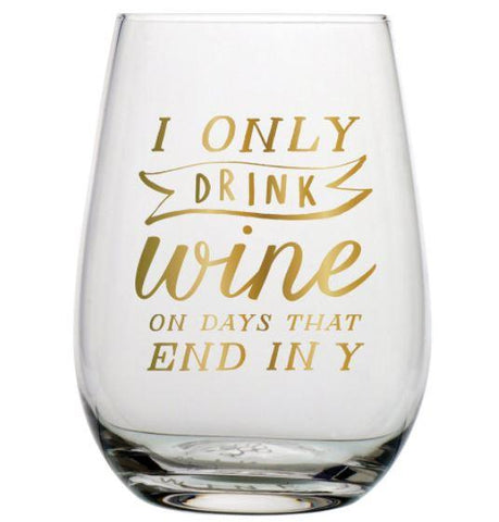 I Only Drink Wine Glass - One of A Kind Decor